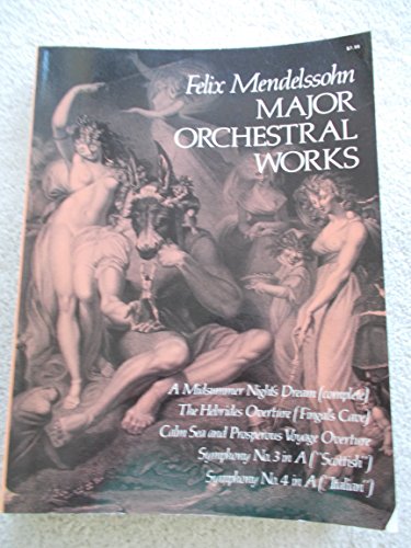 Felix Mendelssohn Major Orchestral Works (Full Score): Includes Midsummer Night's Dream, Hebrides Overture, Symphonies Nos. 3 and 4. (Dover Orchestral Music Scores) von Dover Publications
